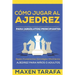 Ajedrez: Cómo Jugar al Ajedrez Para (Absolutos) Principiantes: Ajedrez Para Niños o Adultos