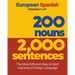 200 Nouns 2,000 Sentences - a European Spanish Frequency List: The Most Efficient Way to Start Learning a Foreign Language
