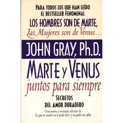 Marte y Venus Juntos Para Siempre: Secretos del amor duradero = Mars and Venus Together Forever