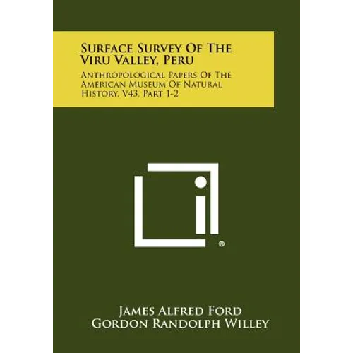 Surface Survey of the Viru Valley, Peru: Anthropological Papers of the American Museum of Natural History, V43, Part 1-2