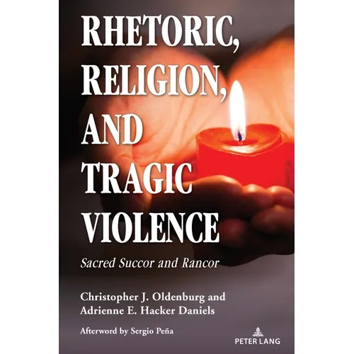 Rhetoric, Religion, and Tragic Violence: Sacred Succor and Rancor