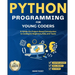 Python Programming for Young Coders: A Hands-On, Project-Based Introduction to Coding for Beginners, Kids, and Teens