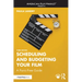 Scheduling and Budgeting Your Film: A Panic-Free Guide
