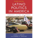 Latino Politics in America: Community, Culture, and Interests