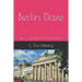 Berlin Daze: Tales of a Cold Warrior on the Island of Freedom