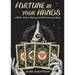 Fortune in Your Hands: A Witch's Guide to Playing Card Divination and Magic