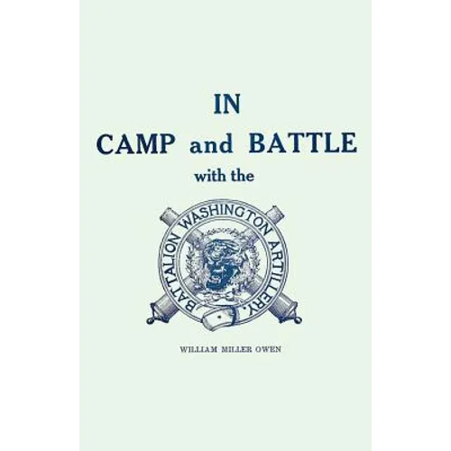 In Camp and Battle with the Washington Artillery