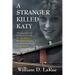 A Stranger Killed Katy: The True Story of Katherine Hawelka, Her Murder on a New York Campus, and How Her Family Fought Back