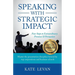 Speaking with Strategic Impact: Four Steps to Extraordinary Presence & Persuasion