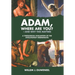 Adam, Where Are You?: And Why this Matters: A Theological Evaluation of the Evolutionist Hermeneutic