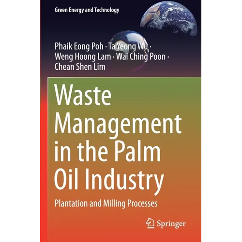 Waste Management in the Palm Oil Industry: Plantation and Milling Processes
