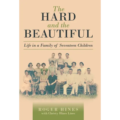 The Hard and the Beautiful: Life in a Family of Seventeen Children