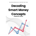 Decoding Smart Money Concepts: See What Institutions See, Trade What They Trade
