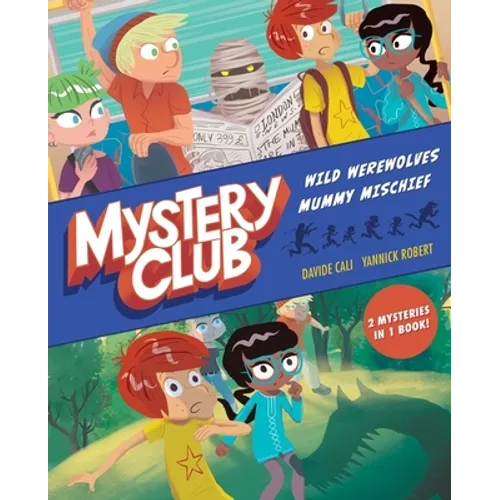 Mystery Club Graphic Novel: Wild Werewolves; Mummy Mischief