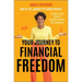 Your Journey to Financial Freedom: A Step-By-Step Guide to Achieving Wealth and Happiness