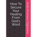 How To Secure Your Healing From God's Word