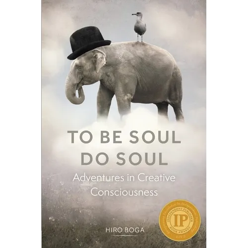 To Be Soul, Do Soul: Adventures in Creative Consciousness