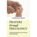 Prayers through Pregnancy: A daily devotional for you and your developing baby