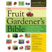 The Fruit Gardener's Bible: A Complete Guide to Growing Fruits and Nuts in the Home Garden