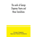 The works of George Chapman; Poems and Minor Translations.