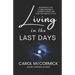 Living in the Last Days: An in Depth Look at Bible Prophecy, Current Events, and How They Relate to You