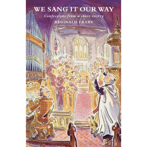 We Sang It Our Way: Confessions from a Choir Vestry