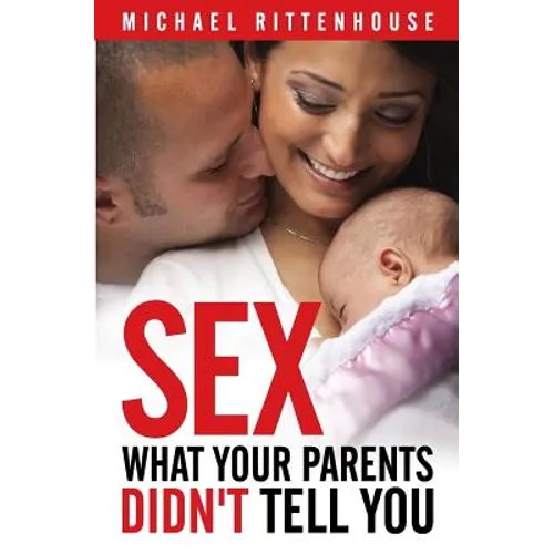 Sex: What Your Parents Didn't Tell You