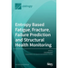 Entropy Based Fatigue, Fracture, Failure Prediction and Structural Health Monitoring