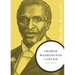 George Washington Carver: A Biography of a Scientist, Botanist, and Former Slave