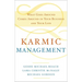 Karmic Management: What Goes Around Comes Around in Your Business and Your Life