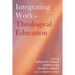 Integrating Work in Theological Education