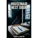 Housemaid Next Door: a Domestic Psychological Crime thriller