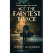 Not the Faintest Trace: An Historical Mystery Novel