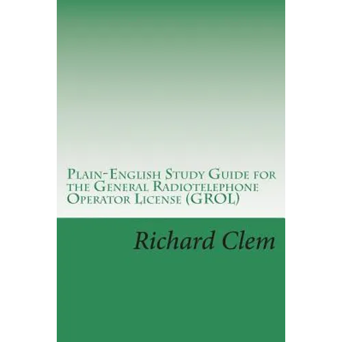 Plain-English Study Guide for the General Radiotelephone Operator License (GROL)