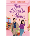 Not Actually Yours: A swoon-worthy, fake-dating, small-town romance