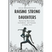 Raising strong daughters: Nurturing Resilience, Confidence, and Purpose in Every Girl
