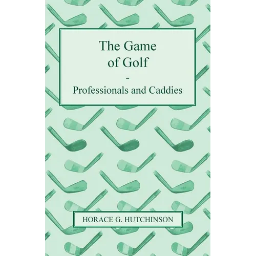 The Game of Golf - Professionals and Caddies