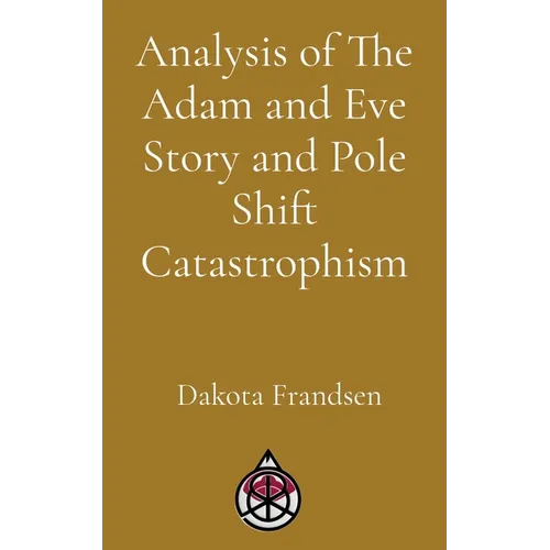 Analysis of The Adam and Eve Story and Pole Shift Catastrophism