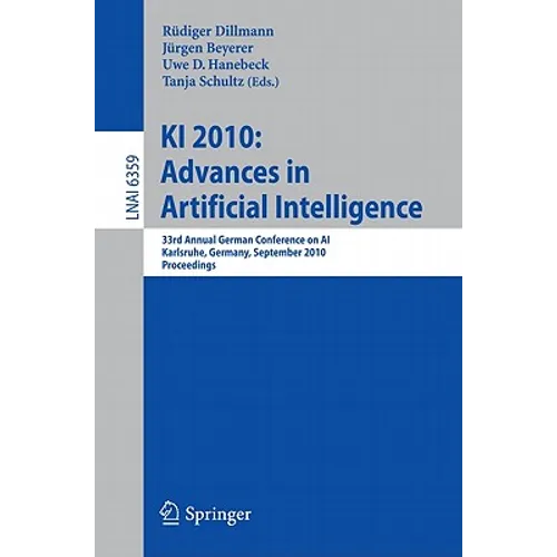 KI 2010: Advances in Artificial Intelligence: 33rd Annual German Conference on Ai, Karlsruhe, Germany, September 21-24, 2010, Proceedings