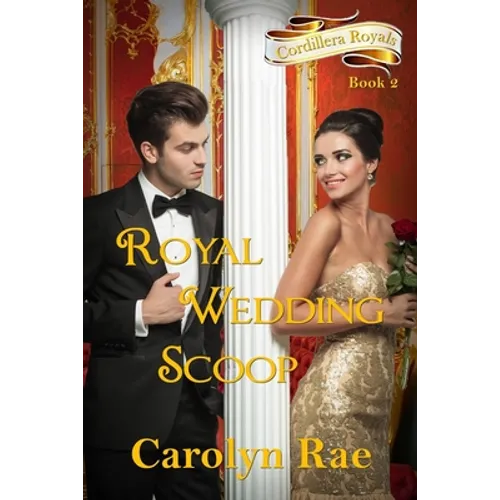 Royal Wedding Scoop: Cordillera Royals, Book Two