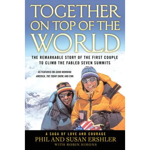 Together on Top of the World: The Remarkable Story of the First Couple to Climb the Fabled Seven Summits