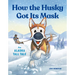 How the Husky Got Its Mask: An Alaska Tall Tale
