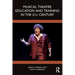 Musical Theatre Education and Training in the 21st Century
