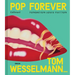 Pop Forever - Tom Wesselmann