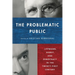 The Problematic Public: Lippmann, Dewey, and Democracy in the Twenty-First Century