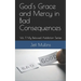 God's Grace and Mercy in Bad Consequences