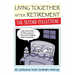 Living Together After Retirement - The Second Collection!