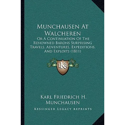 Munchausen At Walcheren: Or A Continuation Of The Renowned Barons Surprising Travels, Adventures, Expeditions, And Exploits (1811)