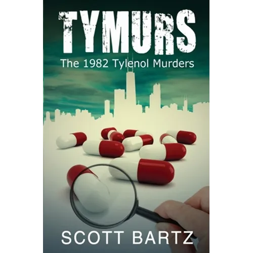 Tymurs: The 1982 Tylenol Murders (TYMURS, Book 1)