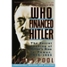 Who Financed Hitler: The Secret Funding of Hitler's Rise to Power, 1919-1933 the Secret Funding of Hitler's Rise to Power, 1919-1933